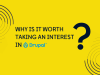 Why is it worth taking an interest in Drupal
